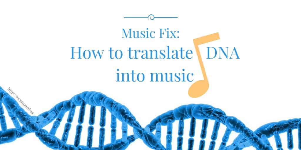 Music Fix: How to translate DNA into music