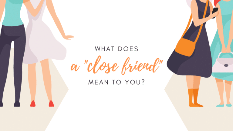 What does a “close friend” mean to you?