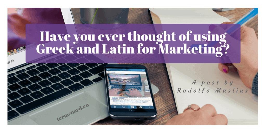 Have you ever thought of using Greek and Latin for Marketing?