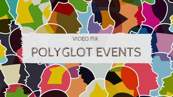 Video Fix: Polyglot Events