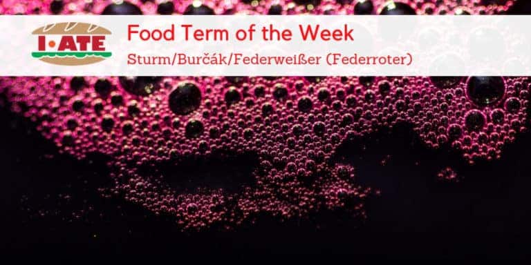 I·ATE Food Term of the Week: Sturm/Burčák/Federweißer (Federroter)