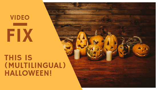 Video Fix: This is (multilingual) Halloween!