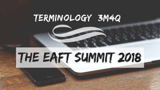 Terminology: 3M4Q – The EAFT Summit 2018