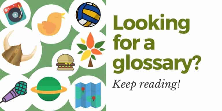 Looking for a glossary? Keep reading!