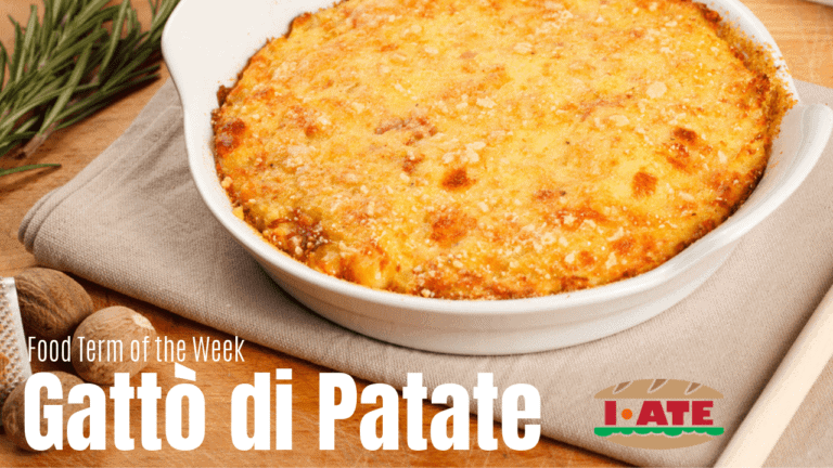 I·ATE Food Term of the Week: The Neapolitan Gattò di patate