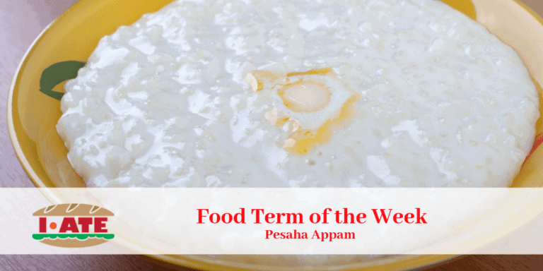 I·ATE Food Term of the Week: Pesaha Appam