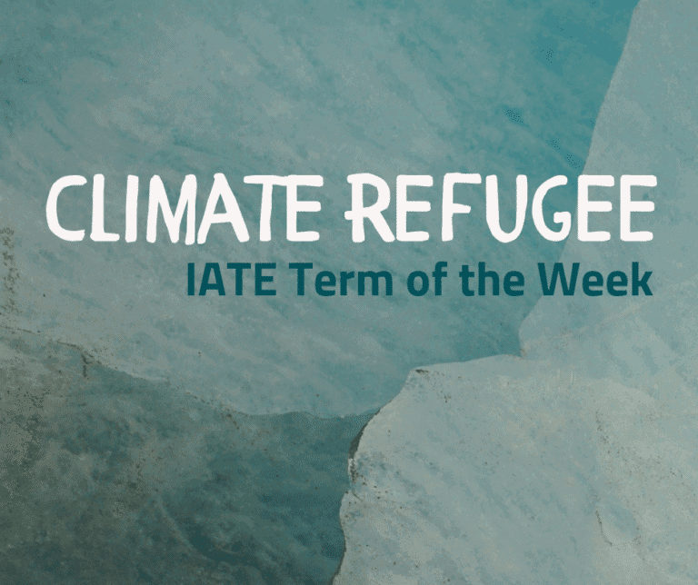 IATE Term of the Week: Climate Refugee