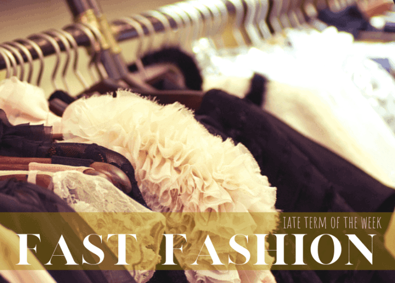 IATE Term of the Week: Fast Fashion