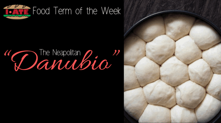 I·ATE Food Term of the Week: The Neapolitan “Danubio”