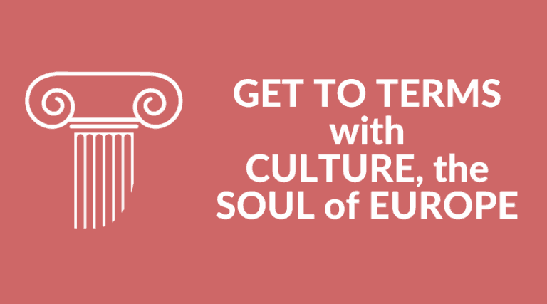 GET TO TERMS with CULTURE, the SOUL of EUROPE