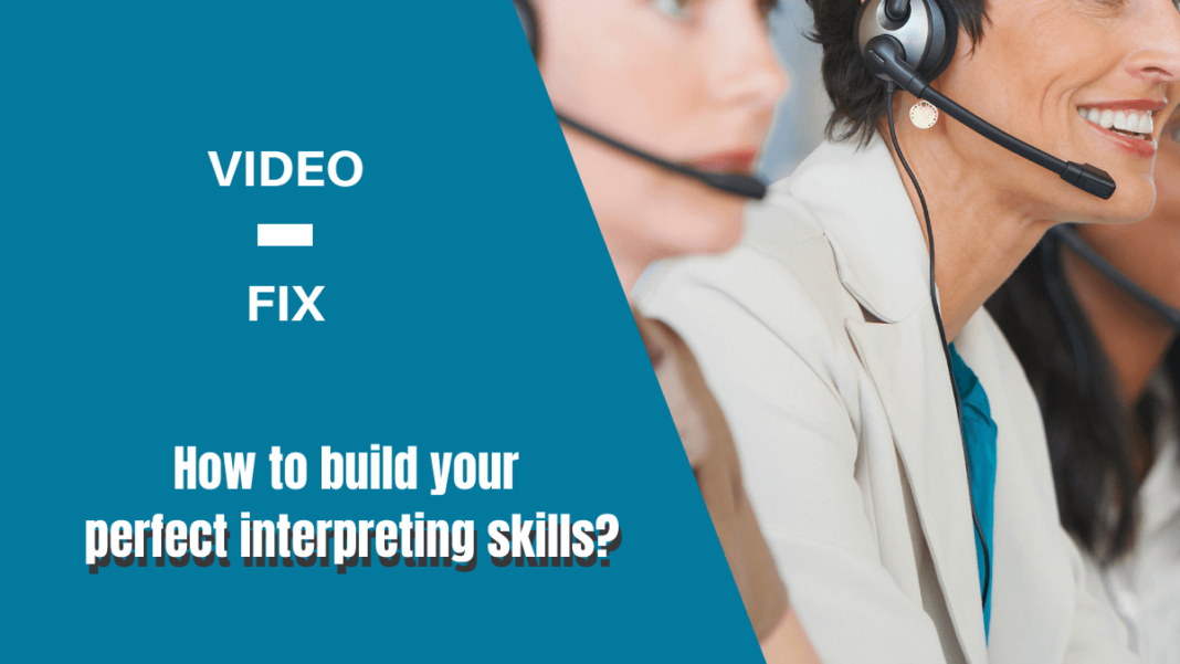 Video-fix perfect interpreting skills