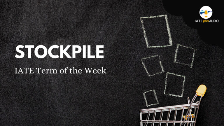 IATE Term of the Week: Stockpile