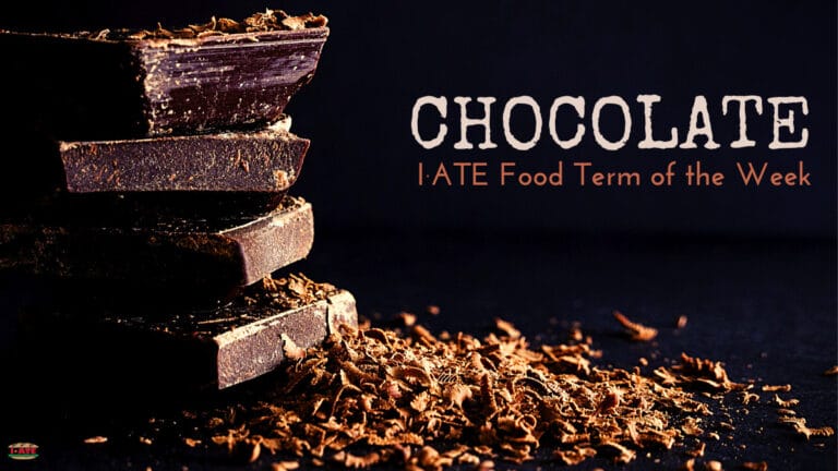 I·ATE Food Term of the Week: Chocolate