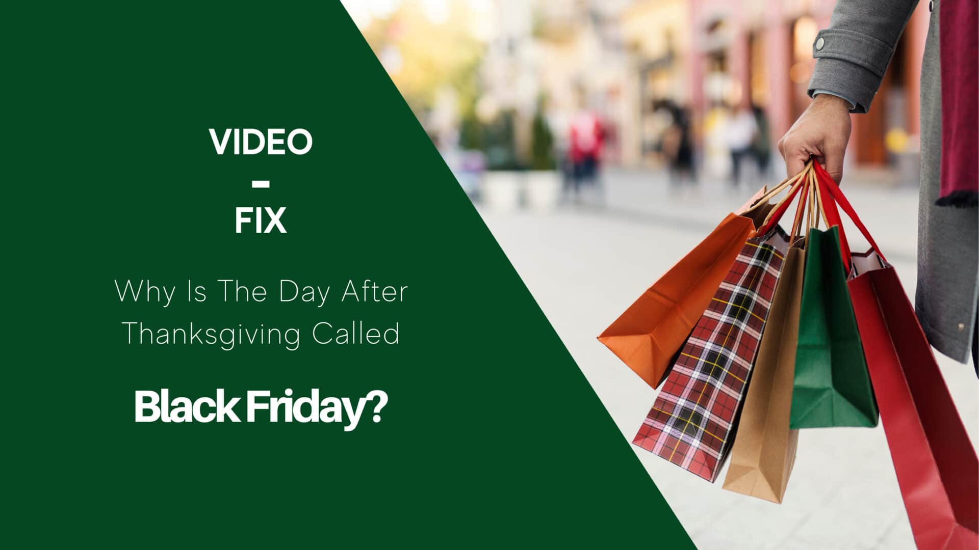 Video-Fix: Why Is The Day After Thanksgiving Called Black Friday - What Is The Sale Day After Black Friday Called