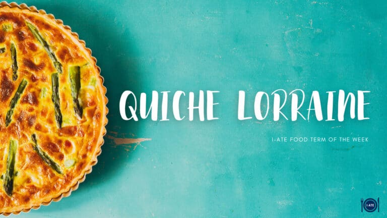 I-ATE Food Term of the Week: Quiche Lorraine
