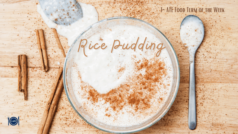 I-ATE Food Term of the Week: Rice Pudding