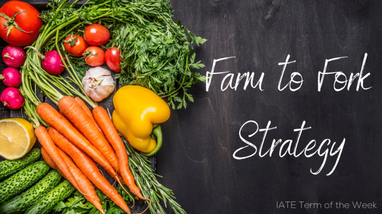 IATE Term of the Week: Farm to Fork Strategy
