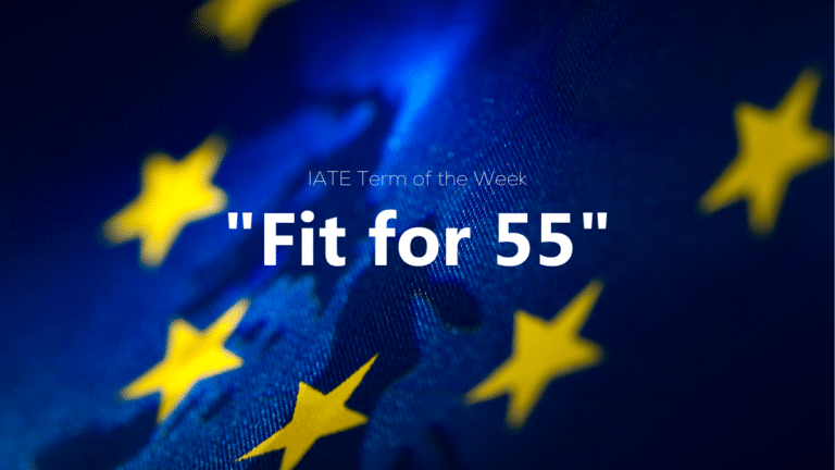 IATE Term of the Week: Fit for 55