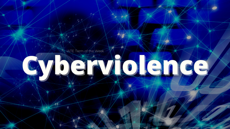 IATE Term of the Week: Cyberviolence