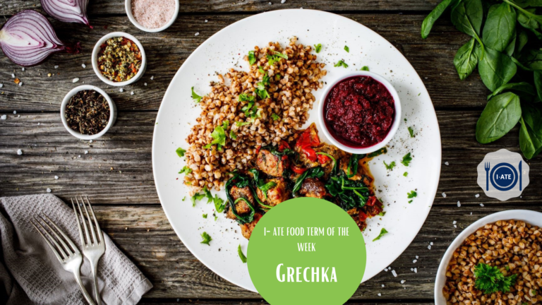 I-ATE FOOD TERM OF THE WEEK:  Grechka or Buckwheat Groats