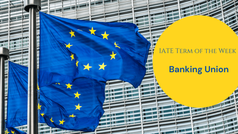 IATE Term of the Week: Banking Union