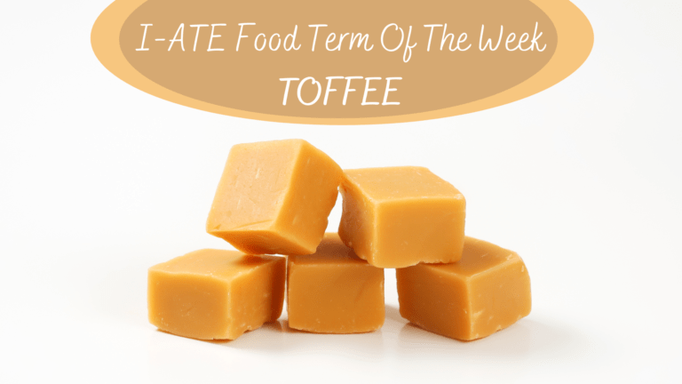 I-ATE Food Term of the Week: Toffee