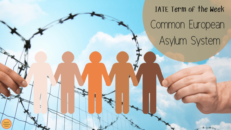 REPOST IATE Term of the Week: Common European Asylum System