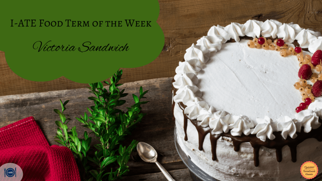 REPOST I-ATE Food Term of the Week - Victoria Sandwich