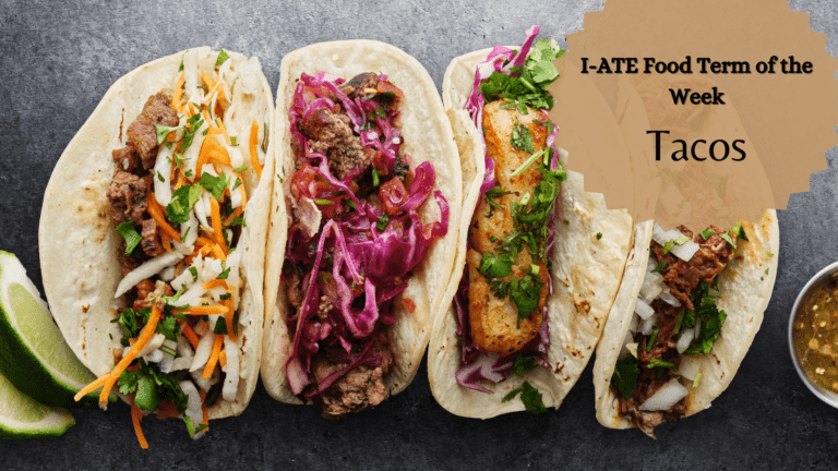 I·ATE Food Term of the Week: Tacos