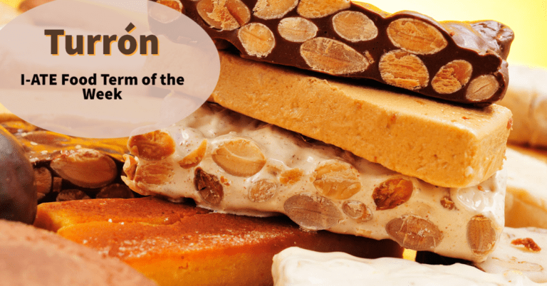 I-ATE Food Term of the Week: Turrón, nougat and torrone