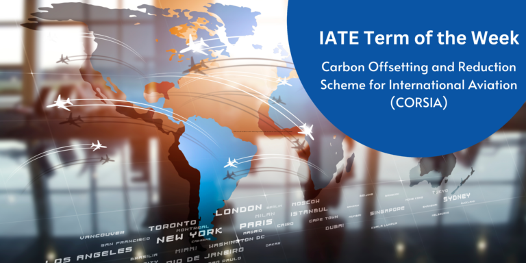 IATE Term of the Week: Carbon Offsetting and Reduction Scheme for International Aviation (CORSIA)