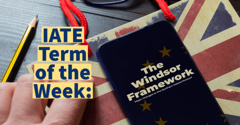 <strong>IATE Term of the Week: Windsor Framework</strong>